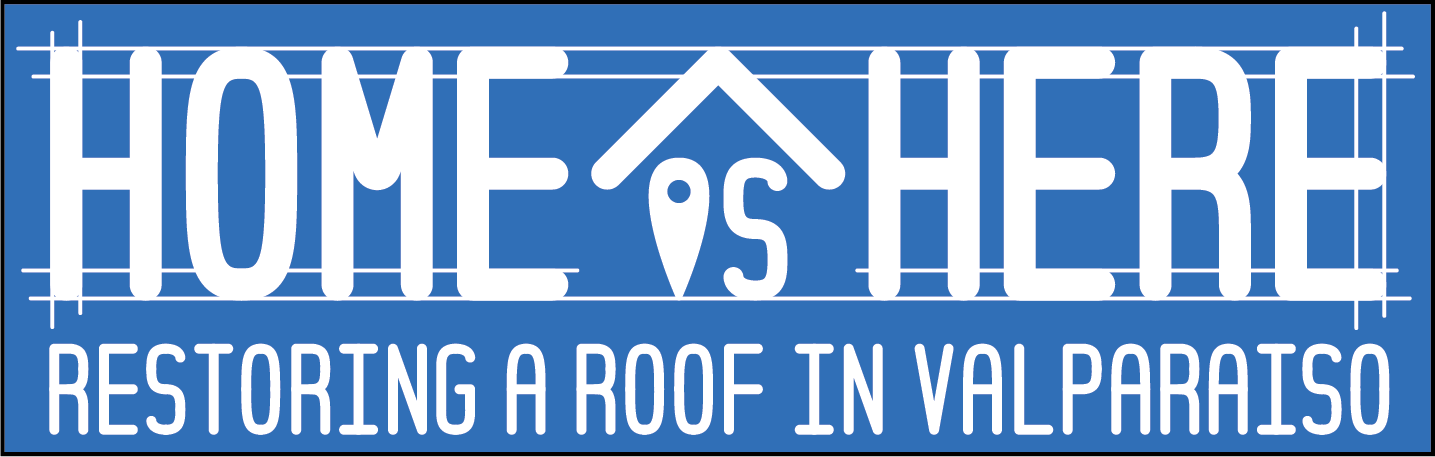 Blueprint blue rectangle. Top row of words says "Home is Here" in white in large lettering. The bottom row says "restoring a roof in Valparaiso" in small white lettering.